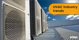 Top Six Leading HVAC Industry Trends in 2022
