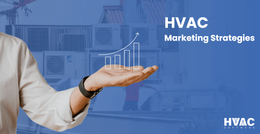 7 Impressive HVAC Marketing Strategies: How to Grow HVAC Business Smartly