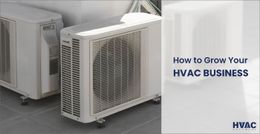 How to Grow My HVAC Business in 2023? 10 Proven Ways