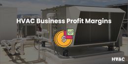 HVAC Business Profit Margins: 8 Best Ways to Maximize Profit Margin of Your Business