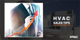 9 Proven HVAC Sales Tips To Increase Your Sales and Revenue