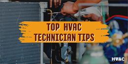 Top 9 HVAC Technician Tips and Tricks That Every Technician Should Check